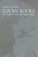 Cover of: Elbow room: the varieties of free will worth wanting