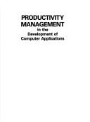 Cover of: Productivity management in the development of computer applications