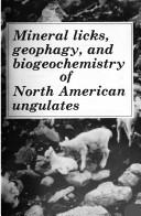 Mineral licks, geophagy, and biogeochemistry of North American ungulates by Jones, Robert L.