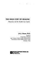 Cover of: The high cost of healing: physicians and the health care system