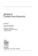 Methods of calcified tissue preparation by Glenn R. Dickson