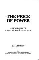 Cover of: The price of power: a biography of Charles Eugene Bedaux