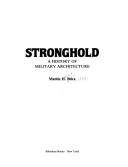 Cover of: Stronghold: a history of military architecture
