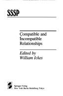 Cover of: Compatible and incompatible relationships by edited by William Ickes.