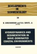 Cover of: Hydrodynamics and sedimentation in wave-dominated coastal environments by edited by B. Greenwood and R.A. Davis, Jr.