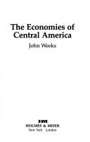 Cover of: The economies of Central America by Weeks, John