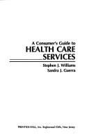 Cover of: A consumer's guide to health care services