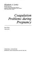 Coagulation problems during pregnancy by Elizabeth A. Letsky