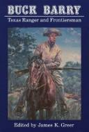 Buck Barry, Texas ranger and frontiersman by James Buckner Barry