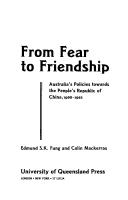 Cover of: From fear to friendship: Australia's policies towards the People's Republicof China, 1966-1982