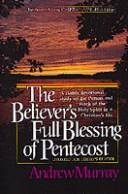 Cover of: The believer's full blessing of Pentecost