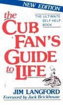 Cover of: The Cub fan's guide to life: the ultimate self-help book