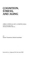 Cover of: Cognition, stress, and aging by James E. Birren and Judy Livingston, editors ; Donna E. Deutchman, Editorial Coordinator.