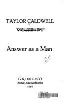 Answer as a man by Taylor Caldwell