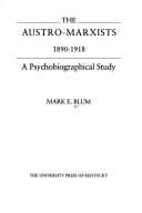 Cover of: The Austro-Marxists, 1890-1918: a psychobiographical study