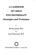 Cover of: A casebook of child psychotherapy by Shirley Cooper