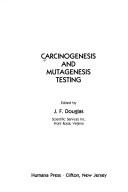 Cover of: Carcinogenesis and mutagenesis testing