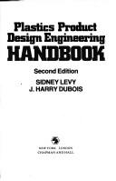 Cover of: Plastics product design engineering handbook by Sidney Levy
