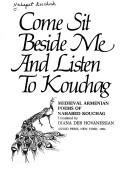 Cover of: Come sit beside me and listen to Koutchag: Medieval Armenian poems of Nahabed Kouchag