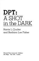 DPT, a shot in the dark by Harris L. Coulter