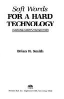 Cover of: Soft words for a hard technology by Brian R. Smith