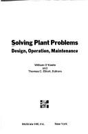 Cover of: Solving plant problems: design, operations, maintenance