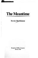 The Meantime by Bernie MacKinnon