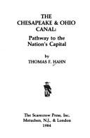 Cover of: The Chesapeake & Ohio Canal--pathway to the Nation's Capital by Thomas F. Hahn