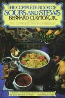 Cover of: The complete book of soups and stews by Bernard Clayton Jr.