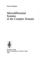 Cover of: Microdifferential systems in the complex domain by Pierre Schapira