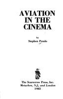 Cover of: Aviation in the cinema by Stephen Pendo