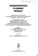 Cover of: Transportation planning models: proceedings of the course given at the International Center for Transportation Studies (ICTS), Amalfi, Italy, October 11-16, 1982