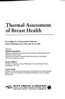 Cover of: Thermal assessment of breast health: proceedings of an international conference held in Washington, DC, USA, July 20-24, 1983