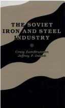 The Soviet iron and steel industry by Craig Zumbrunnen