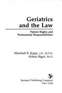 Cover of: Geriatrics and the law: patient rights and professional responsibilities