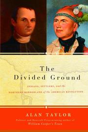 Cover of: The divided ground: Indians, settlers and the northern borderland of the American Revolution