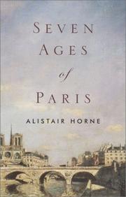 Seven Ages of Paris by Alistair Horne