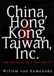 Cover of: China, Hong Kong, Taiwan, Inc. by Willem van Kemenade