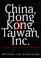 Cover of: China, Hong Kong, Taiwan, Inc.