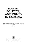 Cover of: Power, politics, and policy in nursing