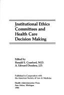 Cover of: Institutional ethics committees and health care decision making