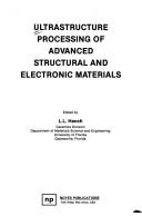 Cover of: Ultrastructure processing of advanced structural and electronic materials | 