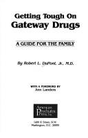 Cover of: Getting tough on gateway drugs by Robert L. DuPont