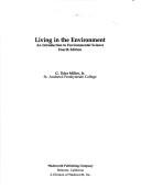 Cover of: Living in the environment by G. Tyler Miller, G. Tyler Miller