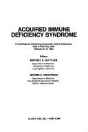 Cover of: Acquired immune deficiency syndrome: proceedings of a Schering Corp.-UCLA Symposium held in Park City, Utah, February 5-10, 1984
