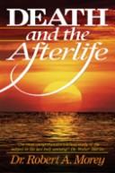 Cover of: Death and the afterlife by Robert A. Morey