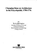 Cover of: Changing ideas on architecture in the Encyclopédie, 1750-1776 by Kevin Harrington