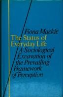 Cover of: The status of everyday life by Fiona Mackie