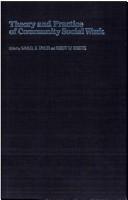 Cover of: Theory and practice of community social work by edited by Samuel H. Taylor and Robert W. Roberts.