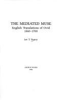 Cover of: The mediated muse: English translations of Ovid, 1560-1700